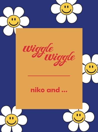 niko and…✖️wiggle wiggle