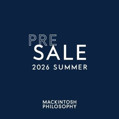 MACKINTOSH PHILOSOPHY GREY LABEL PRE SALE開催中